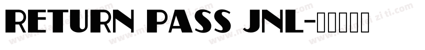 Return Pass JNL字体转换